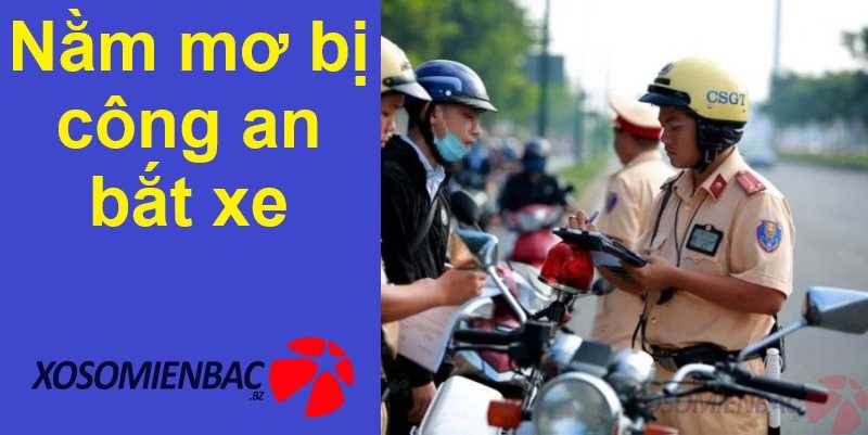 Nằm mơ bị công an bắt xe