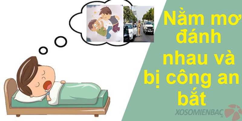 Nằm mơ đánh nhau và bị công an bắt