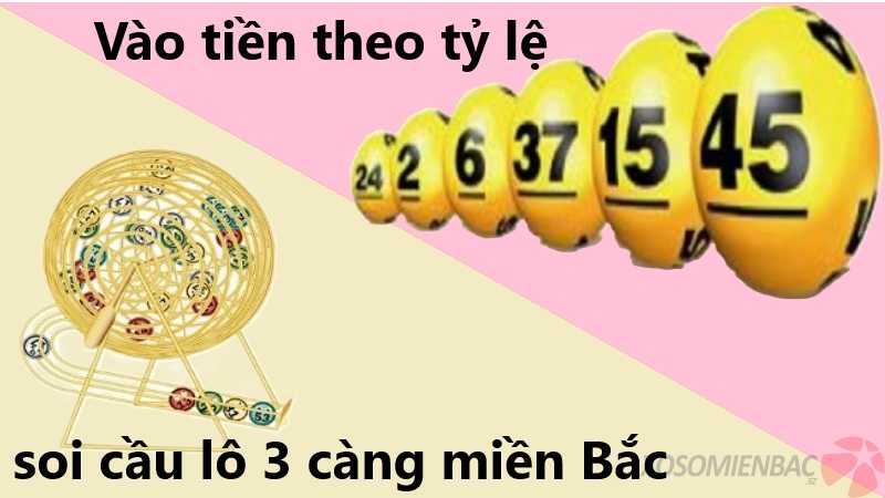 Vào tiền theo tỷ lệ 2:6:12 khi soi cầu lô 3 càng miền Bắc